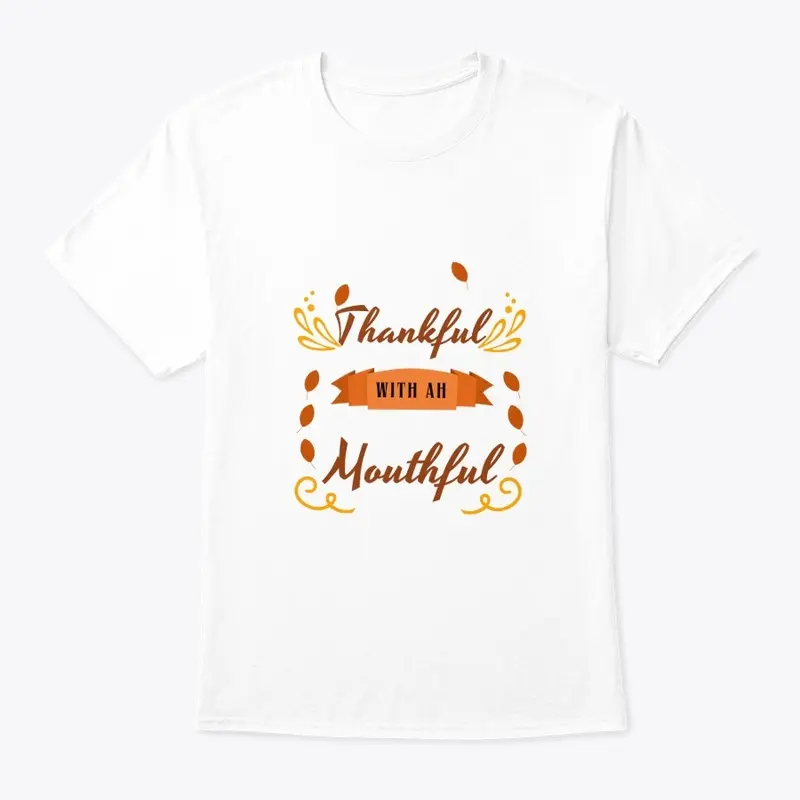 Thankful A Mouthful tee/Tshirt 